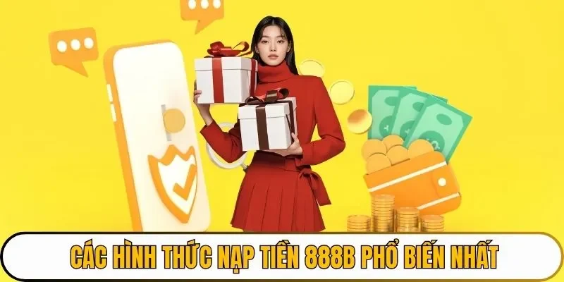 Các hình thức nạp tiền 888B phổ biến nhất