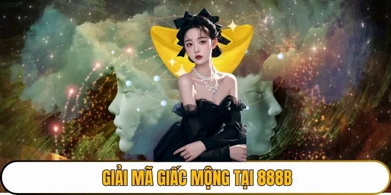 Giải mã giấc mộng tại 888B