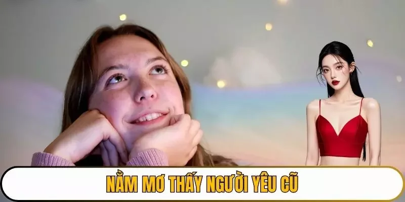 nằm mơ thấy người yêu cũ